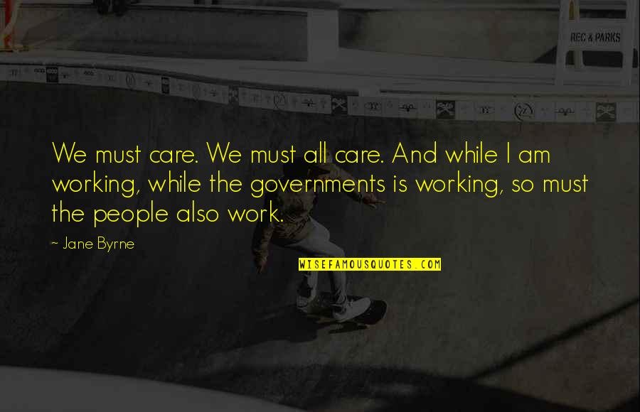 Widman Family Candy Quotes By Jane Byrne: We must care. We must all care. And Widman Family Candy Quotes By Jane Byrne: We must care. We must all care. And