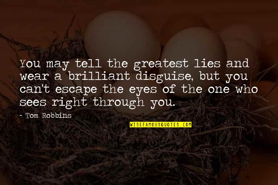 Widman Quotes By Tom Robbins: You may tell the greatest lies and wear