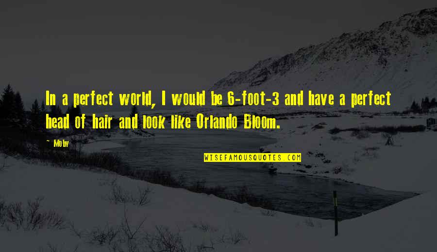 Widmo Gazow Quotes By Moby: In a perfect world, I would be 6-foot-3 Widmo Gazow Quotes By Moby: In a perfect world, I would be 6-foot-3