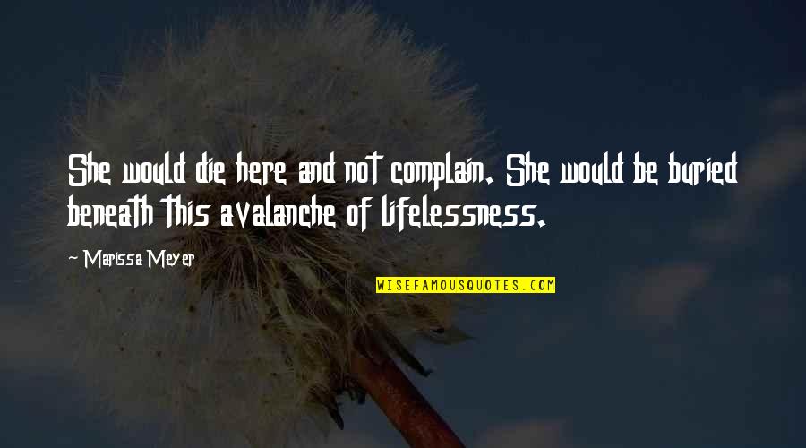 Widmovr Quotes By Marissa Meyer: She would die here and not complain. She Widmovr Quotes By Marissa Meyer: She would die here and not complain. She