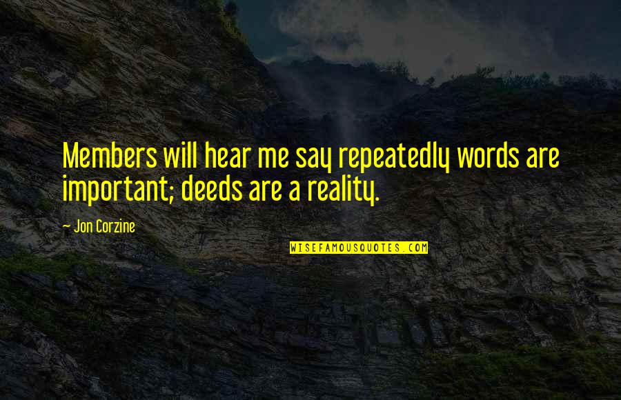 Widney Manor Quotes By Jon Corzine: Members will hear me say repeatedly words are