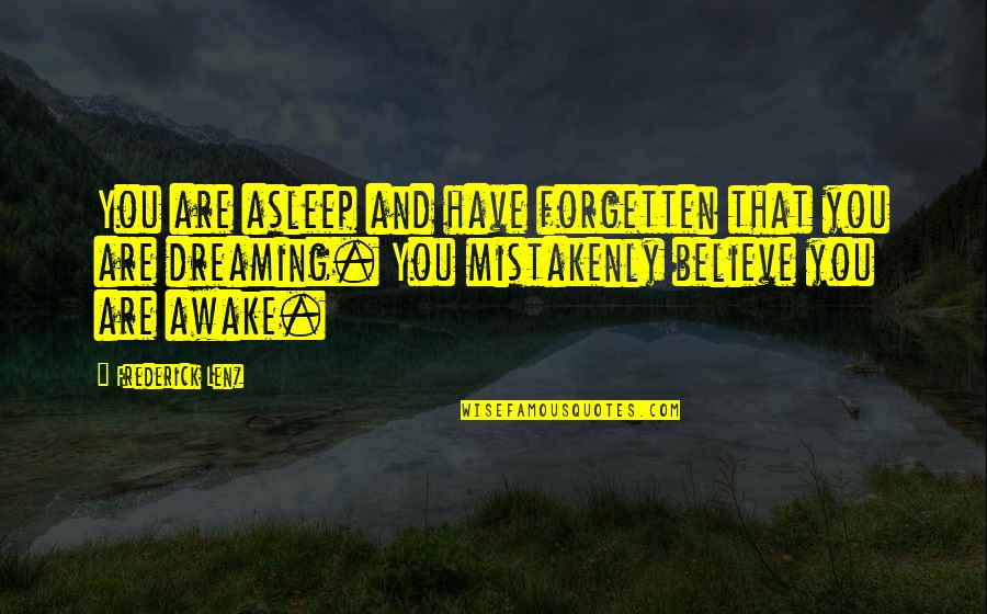 Widok Med Quotes By Frederick Lenz: You are asleep and have forgetten that you