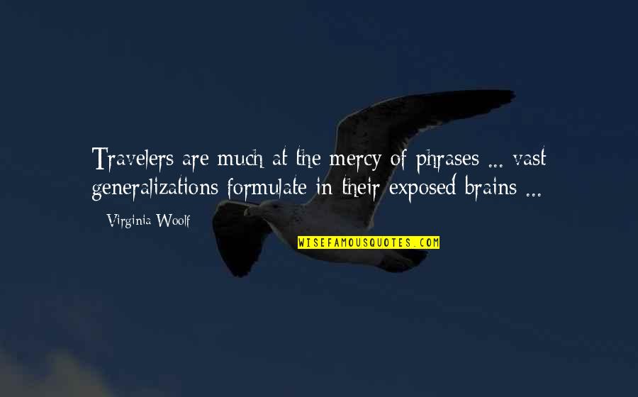 Widow Douglas And Miss Watson Quotes By Virginia Woolf: Travelers are much at the mercy of phrases