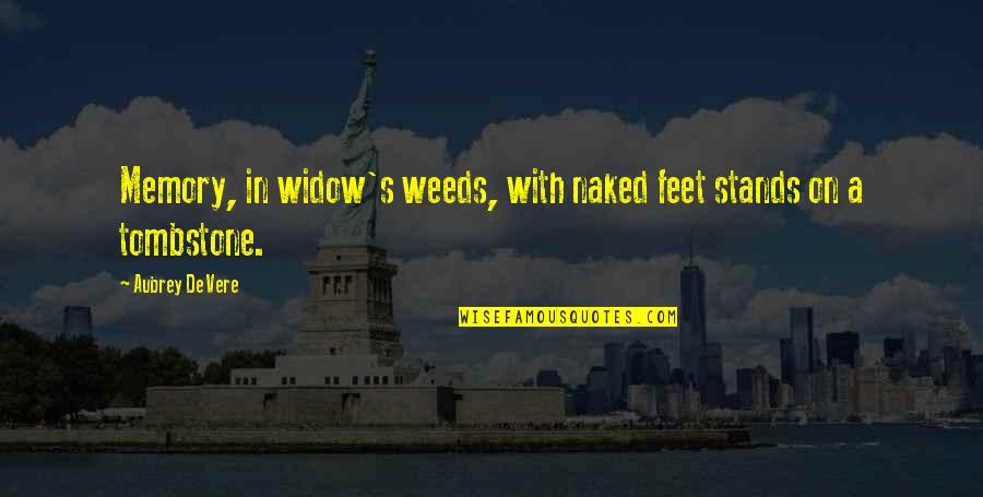 Widow Quotes By Aubrey De Vere: Memory, in widow's weeds, with naked feet stands