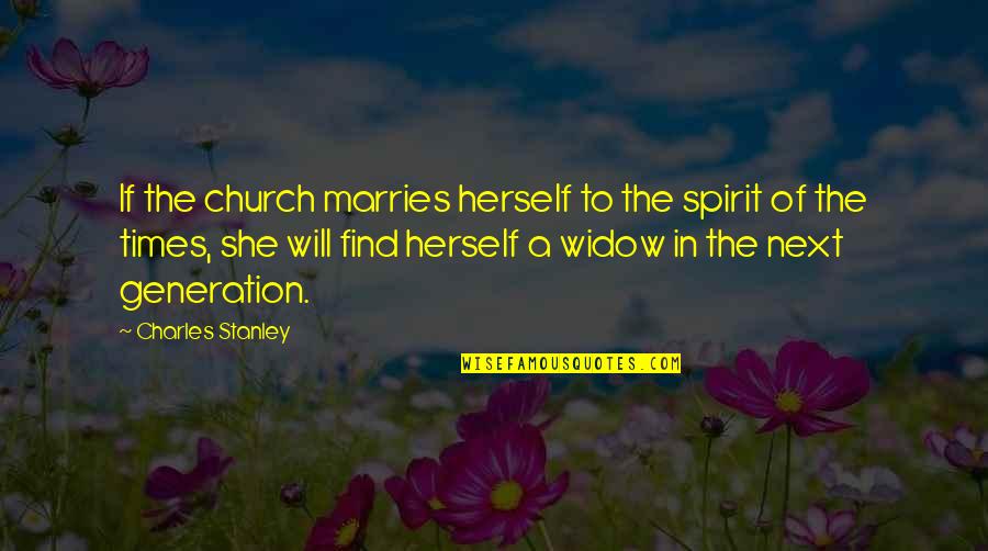 Widow Quotes By Charles Stanley: If the church marries herself to the spirit