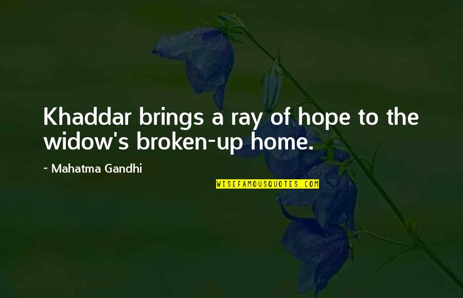 Widow Quotes By Mahatma Gandhi: Khaddar brings a ray of hope to the