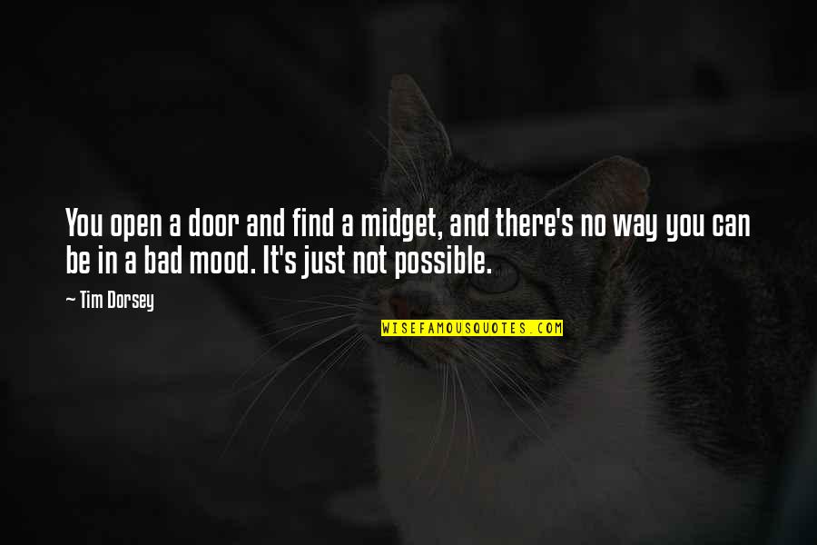 Widower Support Quotes By Tim Dorsey: You open a door and find a midget,