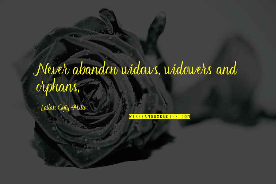 Widowers Quotes By Lailah Gifty Akita: Never abandon widows, widowers and orphans.