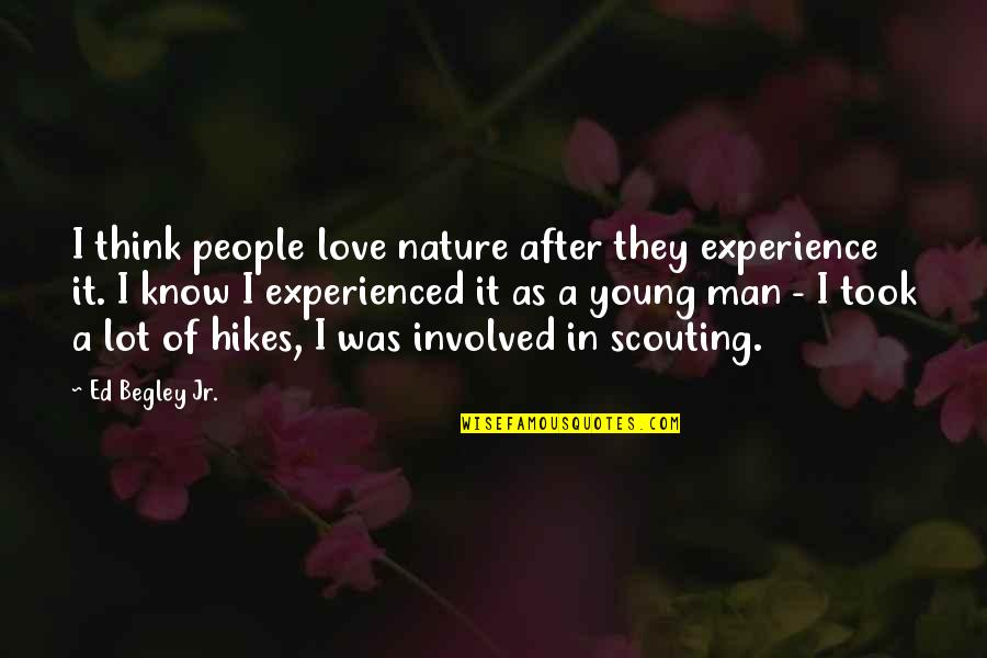 Widowmaker French Quotes By Ed Begley Jr.: I think people love nature after they experience Widowmaker French Quotes By Ed Begley Jr.: I think people love nature after they experience