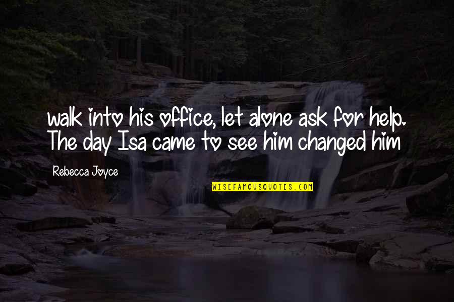 Widows Bible Quotes By Rebecca Joyce: walk into his office, let alone ask for