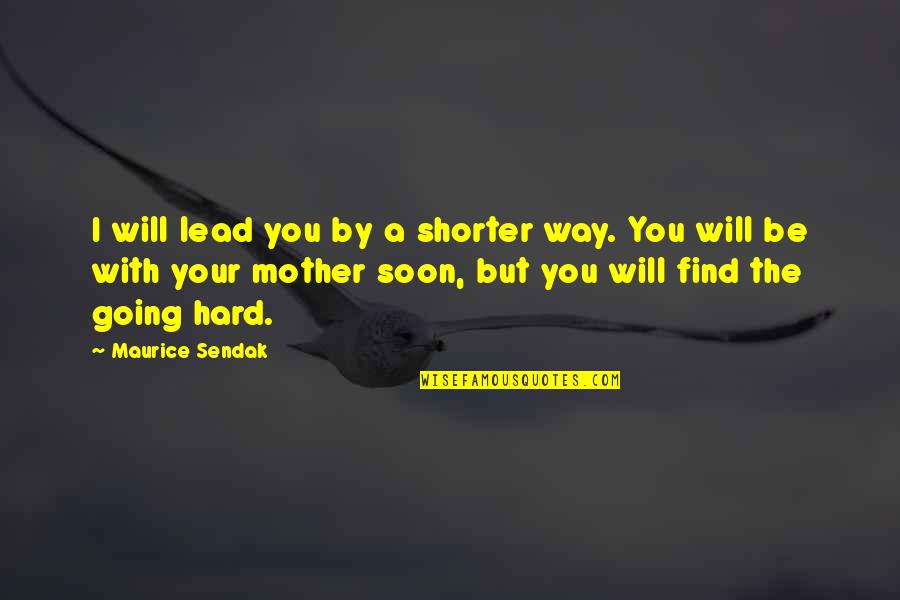 Widows In The Bible Quotes By Maurice Sendak: I will lead you by a shorter way.