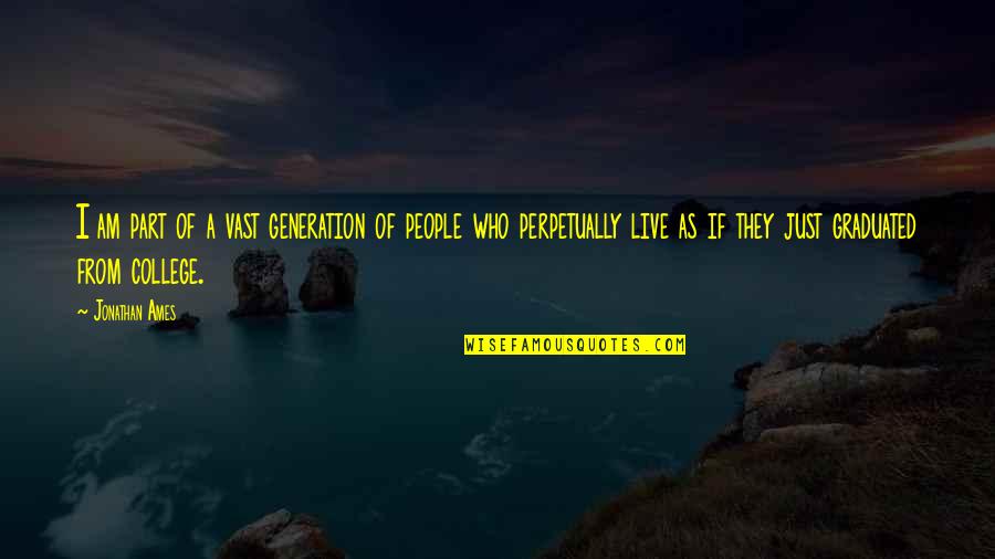Widow's Mite Quotes By Jonathan Ames: I am part of a vast generation of