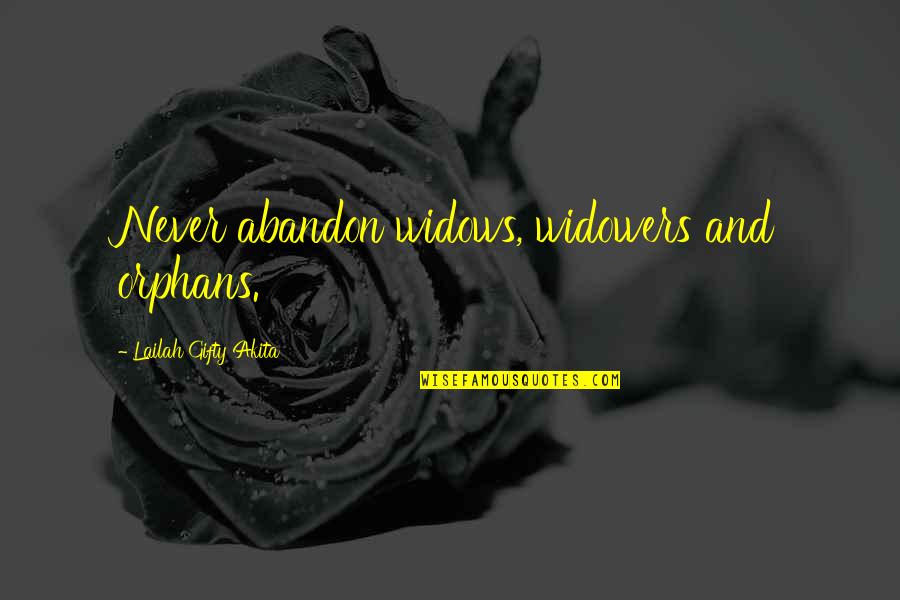 Widows Quotes By Lailah Gifty Akita: Never abandon widows, widowers and orphans.