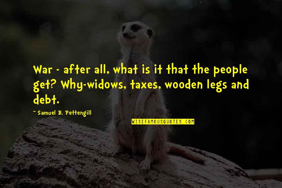 Widows Quotes By Samuel B. Pettengill: War - after all, what is it that