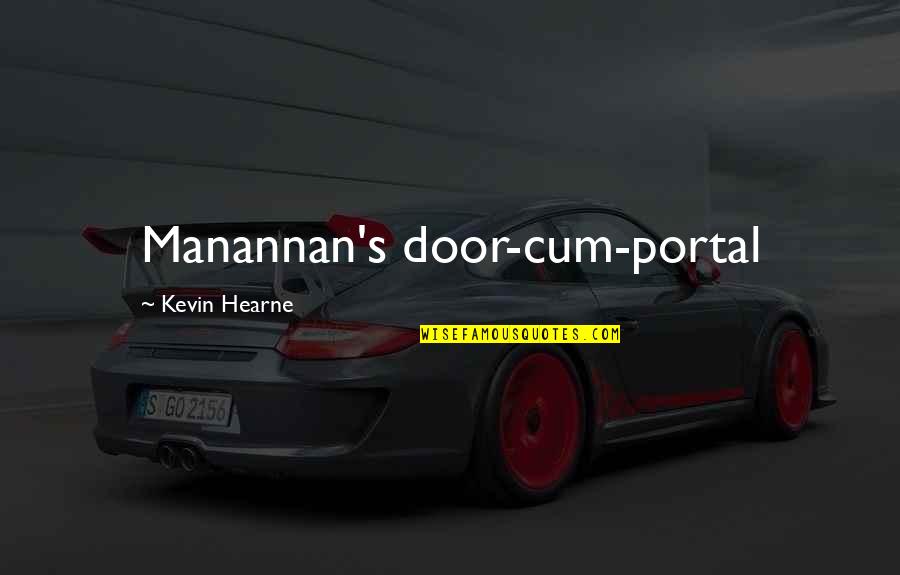 Widzinski Quotes By Kevin Hearne: Manannan's door-cum-portal