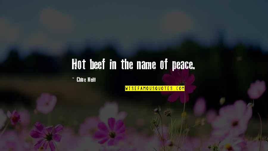 Wiebad Quotes By Chloe Neill: Hot beef in the name of peace. Wiebad Quotes By Chloe Neill: Hot beef in the name of peace.