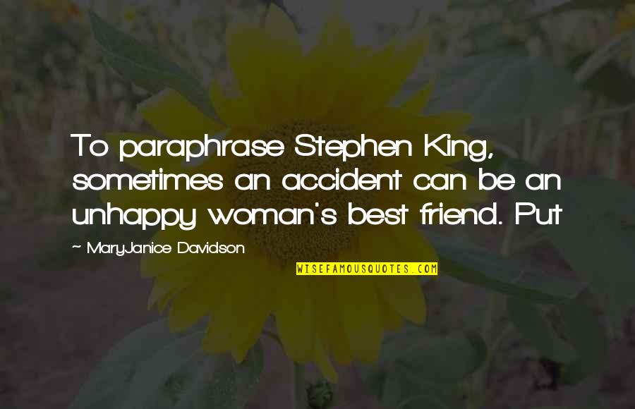 Wiebad Quotes By MaryJanice Davidson: To paraphrase Stephen King, sometimes an accident can Wiebad Quotes By MaryJanice Davidson: To paraphrase Stephen King, sometimes an accident can