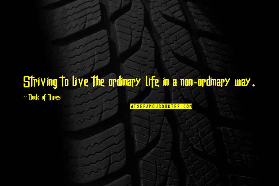 Wieczna Hanba Quotes By Book Of Runes: Striving to live the ordinary life in a Wieczna Hanba Quotes By Book Of Runes: Striving to live the ordinary life in a