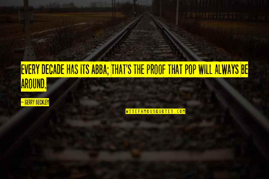 Wieczna Hanba Quotes By Gerry Beckley: Every decade has its ABBA; that's the proof