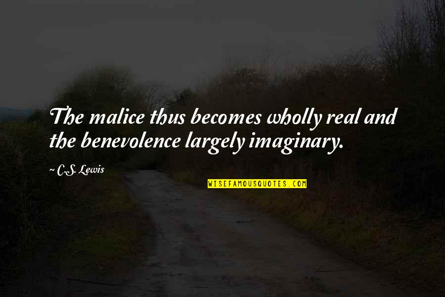 Wiecznie Mlody Quotes By C.S. Lewis: The malice thus becomes wholly real and the