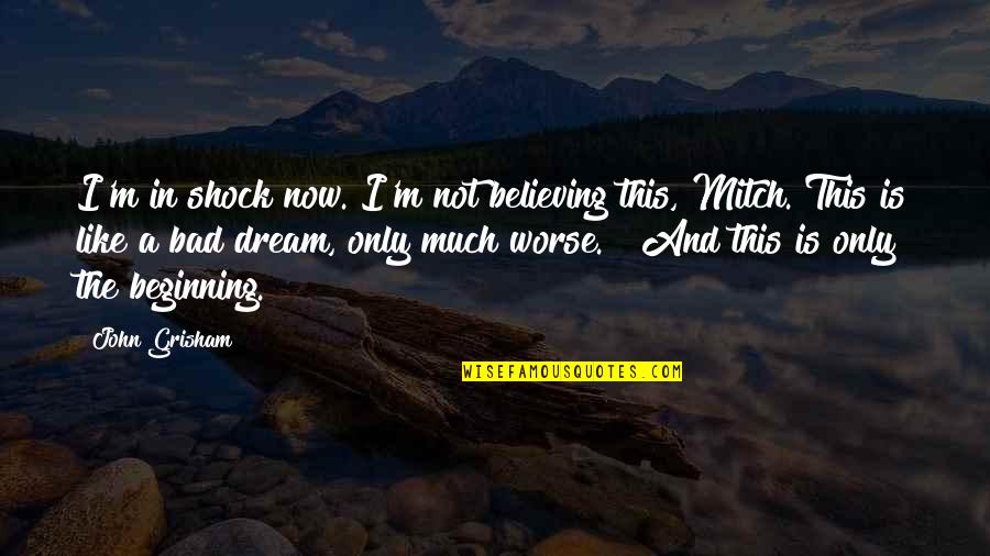 Wiecznie Mlody Quotes By John Grisham: I'm in shock now. I'm not believing this,