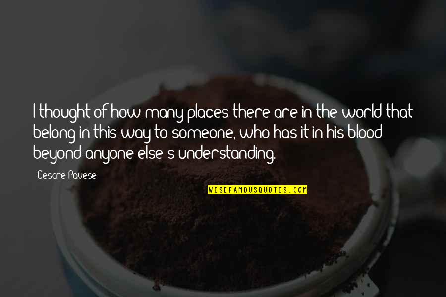 Wiedenhoffer Quotes By Cesare Pavese: I thought of how many places there are
