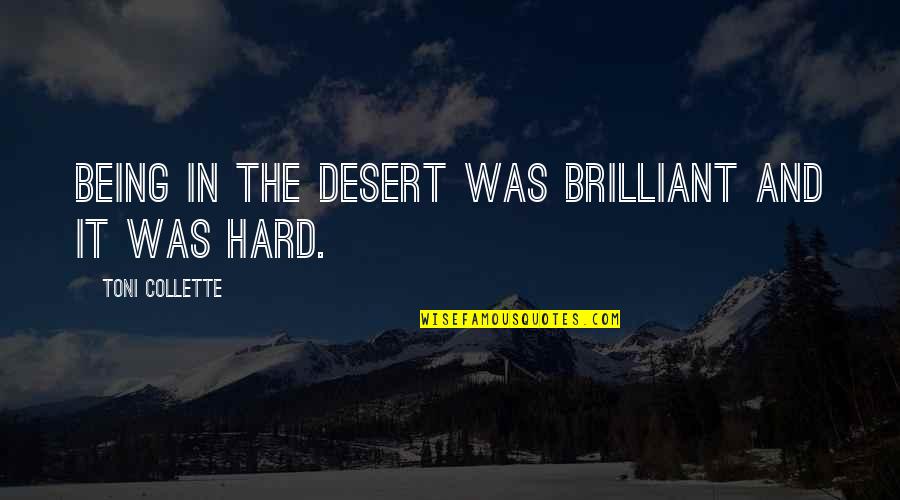 Wiedenmann Terra Quotes By Toni Collette: Being in the desert was brilliant and it