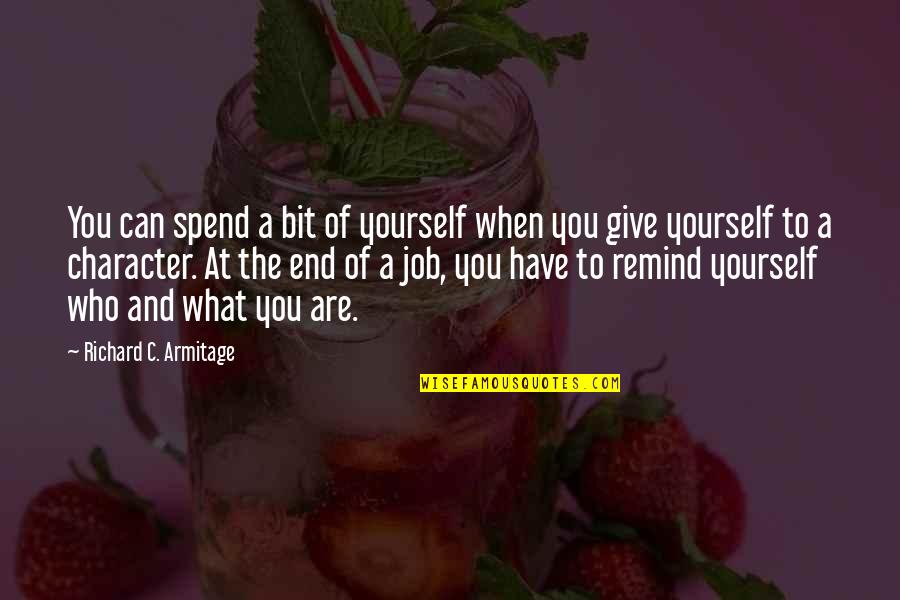 Wiedenmann Turf Quotes By Richard C. Armitage: You can spend a bit of yourself when Wiedenmann Turf Quotes By Richard C. Armitage: You can spend a bit of yourself when