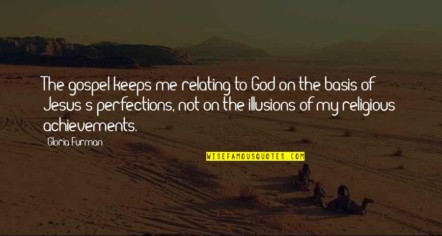 Wiedergabe Duden Quotes By Gloria Furman: The gospel keeps me relating to God on Wiedergabe Duden Quotes By Gloria Furman: The gospel keeps me relating to God on