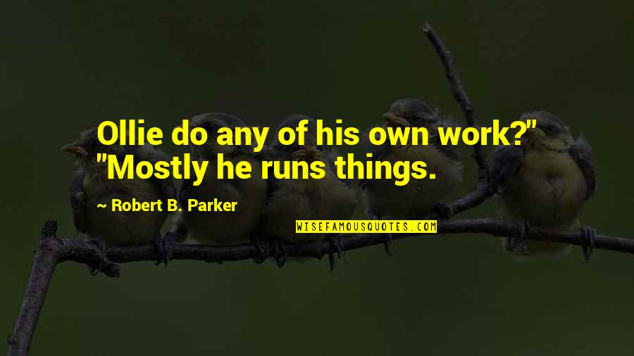 Wiedergabe Duden Quotes By Robert B. Parker: Ollie do any of his own work?" "Mostly Wiedergabe Duden Quotes By Robert B. Parker: Ollie do any of his own work?" "Mostly