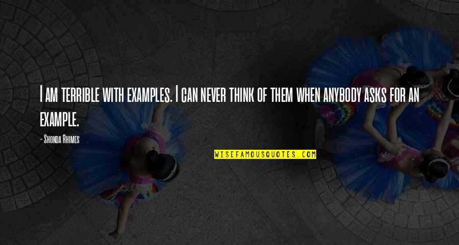 Wiedergabeliste Quotes By Shonda Rhimes: I am terrible with examples. I can never