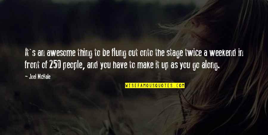 Wiederkehr Michael Quotes By Joel McHale: It's an awesome thing to be flung out