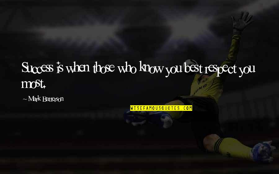 Wiegers Xl Quotes By Mark Batterson: Success is when those who know you best Wiegers Xl Quotes By Mark Batterson: Success is when those who know you best