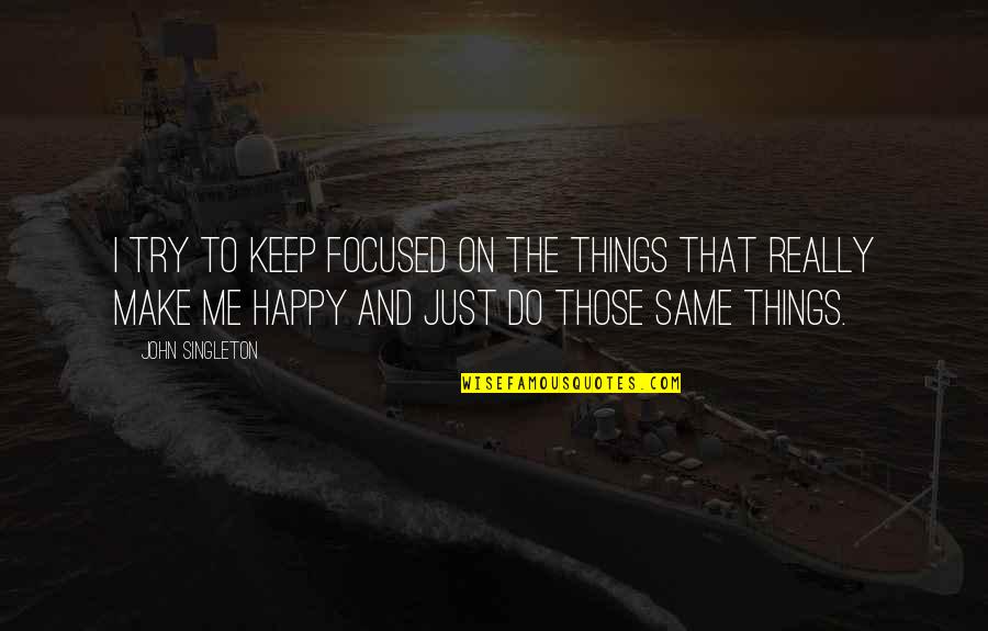Wielun Quotes By John Singleton: I try to keep focused on the things Wielun Quotes By John Singleton: I try to keep focused on the things