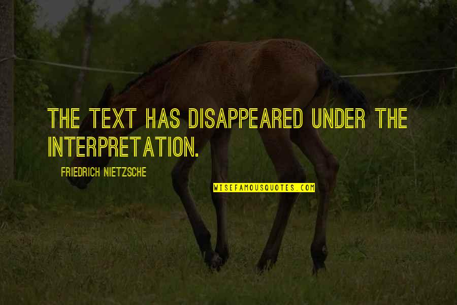 Wieman Quotes By Friedrich Nietzsche: The text has disappeared under the interpretation. Wieman Quotes By Friedrich Nietzsche: The text has disappeared under the interpretation.