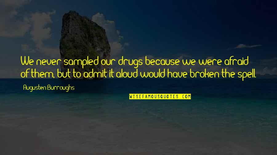 Wiener Dog Funny Get Well Soon Quotes By Augusten Burroughs: We never sampled our drugs because we were Wiener Dog Funny Get Well Soon Quotes By Augusten Burroughs: We never sampled our drugs because we were