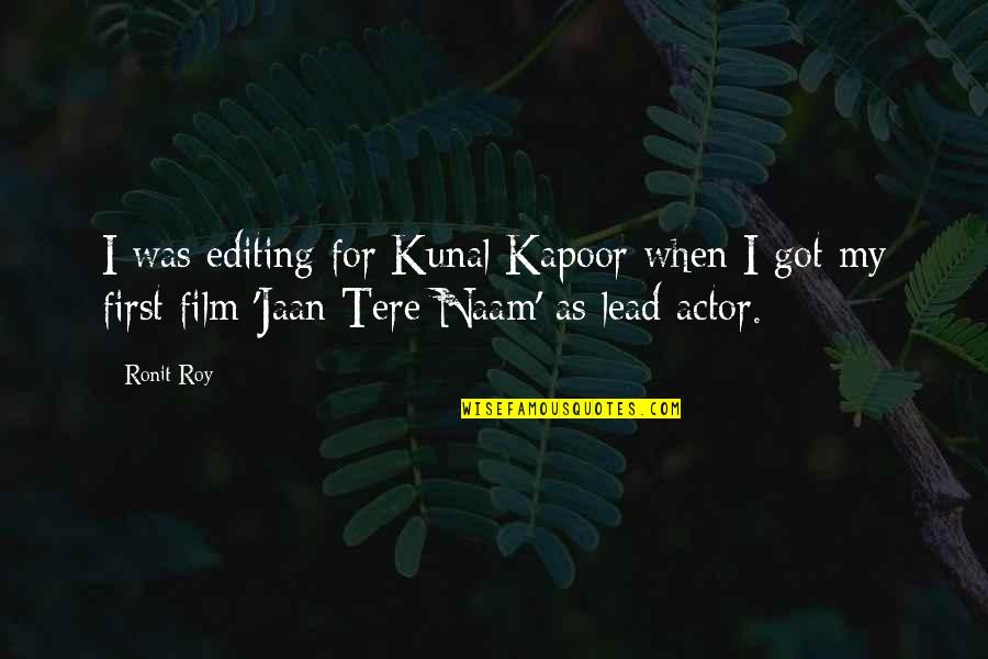 Wiener Schnitzel Quotes By Ronit Roy: I was editing for Kunal Kapoor when I