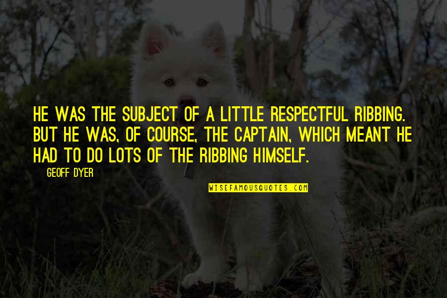 Wienermobile Pedal Car Quotes By Geoff Dyer: He was the subject of a little respectful Wienermobile Pedal Car Quotes By Geoff Dyer: He was the subject of a little respectful