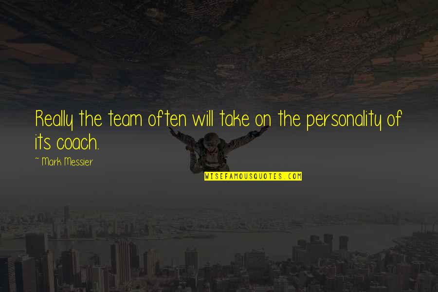 Wienery Quotes By Mark Messier: Really the team often will take on the