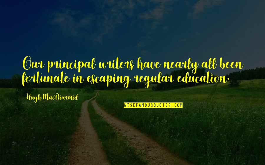 Wieniawa Insta Quotes By Hugh MacDiarmid: Our principal writers have nearly all been fortunate Wieniawa Insta Quotes By Hugh MacDiarmid: Our principal writers have nearly all been fortunate