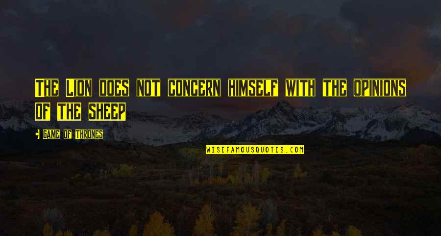 Wieprz Wadowice Quotes By Game Of Thrones: The Lion does not concern himself with the Wieprz Wadowice Quotes By Game Of Thrones: The Lion does not concern himself with the