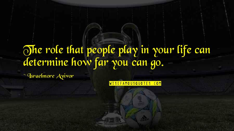 Wieprzec Quotes By Israelmore Ayivor: The role that people play in your life Wieprzec Quotes By Israelmore Ayivor: The role that people play in your life