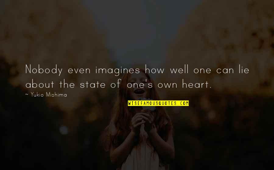 Wierd Quotes By Yukio Mishima: Nobody even imagines how well one can lie