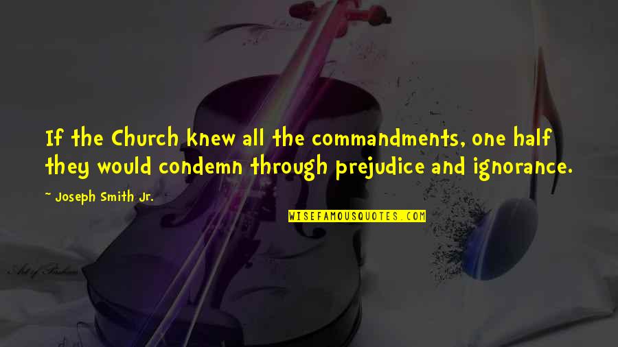 Wierdapark Quotes By Joseph Smith Jr.: If the Church knew all the commandments, one Wierdapark Quotes By Joseph Smith Jr.: If the Church knew all the commandments, one