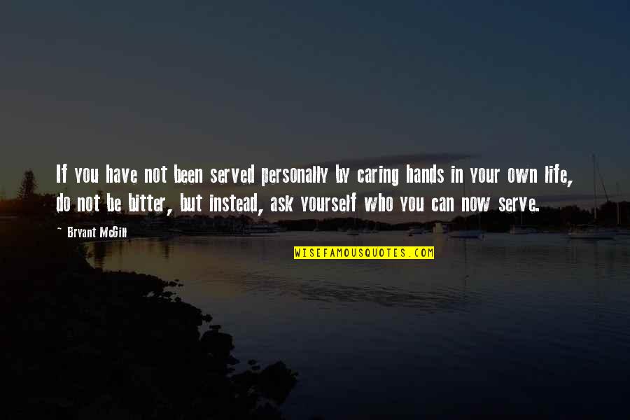 Wierdness Quotes By Bryant McGill: If you have not been served personally by