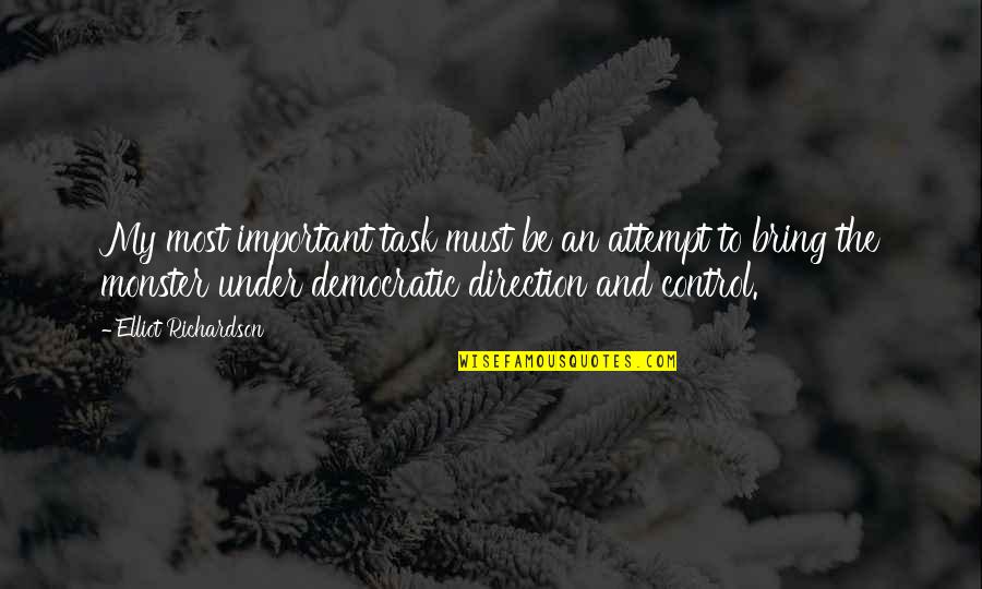 Wieringa Raamsdonksveer Quotes By Elliot Richardson: My most important task must be an attempt Wieringa Raamsdonksveer Quotes By Elliot Richardson: My most important task must be an attempt