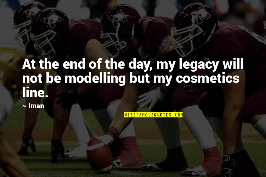 Wierman Dogs Quotes By Iman: At the end of the day, my legacy