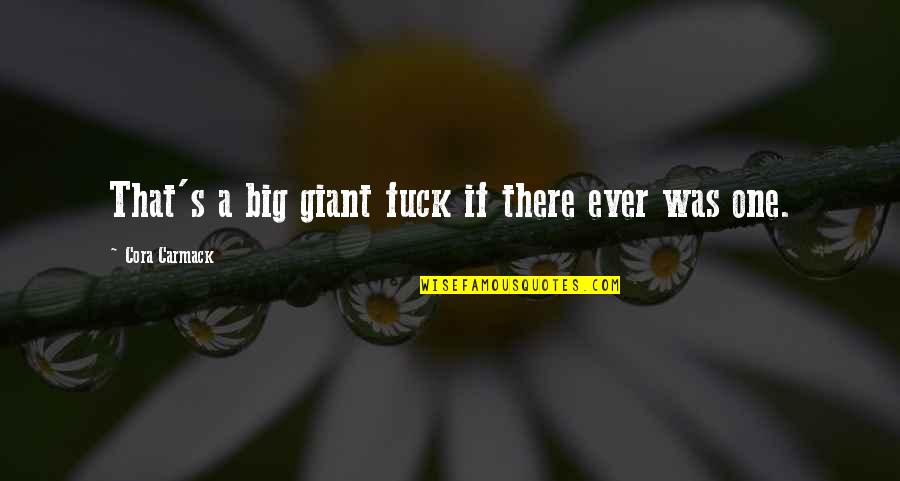 Wierman Md Quotes By Cora Carmack: That's a big giant fuck if there ever Wierman Md Quotes By Cora Carmack: That's a big giant fuck if there ever