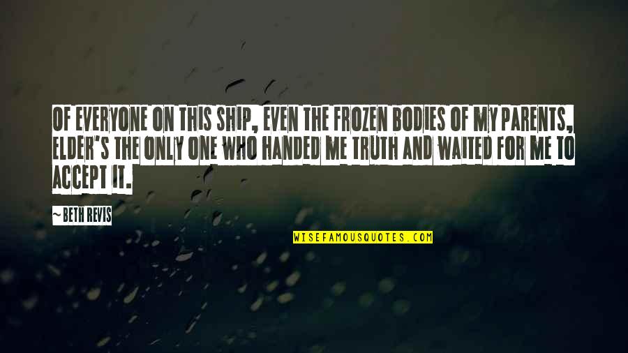 Wiermann Miranda Quotes By Beth Revis: Of everyone on this ship, even the frozen