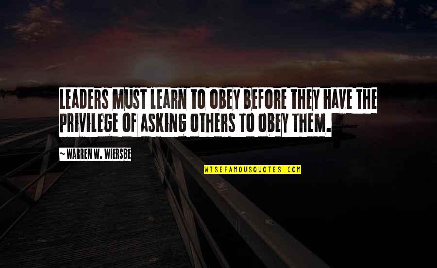 Wiersbe Quotes By Warren W. Wiersbe: Leaders must learn to obey before they have